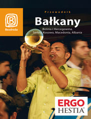 Okładka książki Bałkany. Bośnia i Hercegowina, Serbia, Kosowo, Macedonia, Albania. Wydanie 4