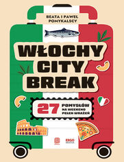 Okładka książki Włochy city break. 27 pomysłów na weekend pełen wrażeń