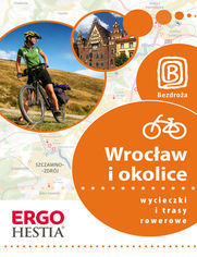 Okładka książki Wrocław  i okolice. Wycieczki i trasy rowerowe. Wydanie 1