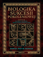 Okładka książki Biologika Sukcesji Pokoleniowej. Sezon 2. Za życia i po życiu. Inter vivos & Mortis causa