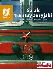 Okładka książki Szlak Transsyberyjski. Moskwa - Bajkał - Mongolia - Pekin. Wydanie 4