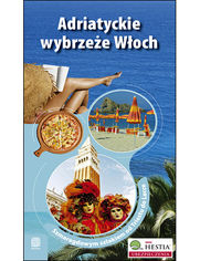 Okładka książki Adriatyckie wybrzeże Włoch. Szmaragdowym szlakiem od Triestu do Lecce. Wydanie 1