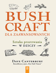 Okładka książki Bushcraft dla zaawansowanych. Sztuka przetrwania w dziczy
