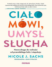 Okładka książki Ciało mówi, umysł słucha. Nowa droga do wolności od przewlekłego bólu i niepokoju