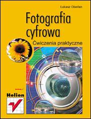 Okładka książki Fotografia cyfrowa. Ćwiczenia praktyczne