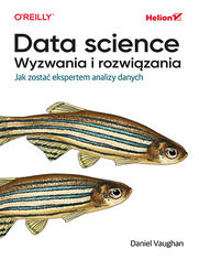 Okładka książki Data science, wyzwania i rozwiązania. Jak zostać ekspertem analizy danych