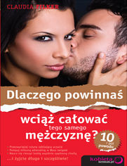 Okładka książki Dlaczego powinnaś wciąż całować tego samego mężczyznę? 10 i pół powodu