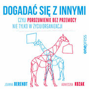 Dogadać się z innymi, czyli Porozumienie bez Przemocy nie tylko w życiu organizacji