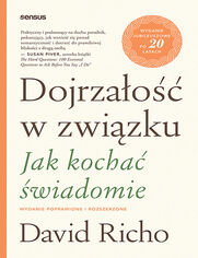 Okładka książki Dojrzałość w związku. Jak kochać świadomie. Wydanie poprawione i rozszerzone