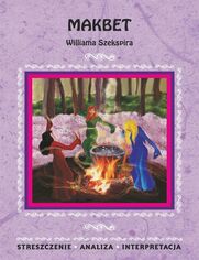 Okładka: Makbet Williama Szekspira. Streszczenie, analiza, interpretacja