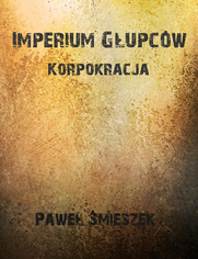 Okładka książki Korpokracja. Imperium głupców