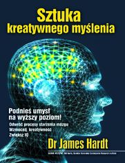 Okładka: Sztuka kreatywnego myślenia. Podnieś umysł na wyższy poziom