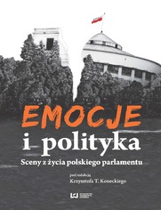 Emocje i polityka. Sceny z życia polskiego parlamentu