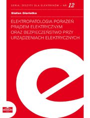 Okładka: Elektropatologia porażeń prądem elektrycznym oraz bezpieczeństwo przy urządzeniach elektrycznych. Zeszyty dla elektryków - nr 12