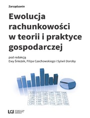 Ewolucja rachunkowości w teorii i praktyce gospodarczej. VI Ogólnopolska Konferencja Naukowa SIGMA MARATON