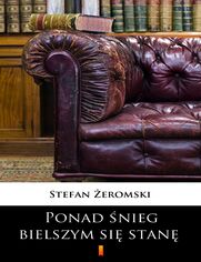 Okładka: Ponad śnieg bielszym się stanę. Dramat w trzech aktach