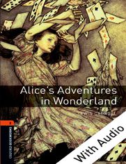 Alice's Adventures in Wonderland - With Audio Level 2 Oxford Bookworms Library