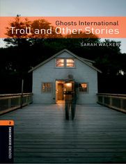 Ghosts International: Troll and Other Stories Level 2 Oxford Bookworms Library