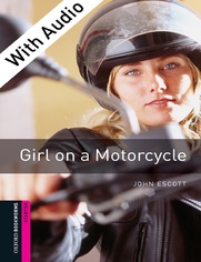 Girl on a Motorcycle - With Audio Starter Level Oxford Bookworms Library
