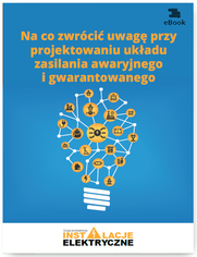 Na co zwracać uwagę przy projektowaniu układu zasilania awaryjnego i gwarantowanego