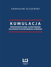Kumulacja procesowych ról uczestników polskiego postępowania karnego