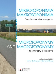 Mikrotoponimia i makrotoponimia. Problematyka wstępna. Microtoponymy and Macrotoponymy. Preliminary Problems