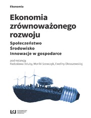Ekonomia zrównoważonego rozwoju. Społeczeństwo. Środowisko. Innowacje w gospodarce