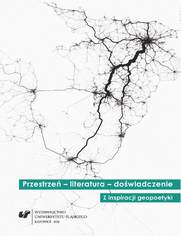 Przestrzeń - literatura - doświadczenie. Z inspiracji geopoetyki