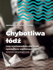 Chybotliwa łódź. Losy wychowanków placówek opiekuńczo-wychowawczych. Analiza socjologiczna