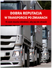 Dobra reputacja w transporcie po zmianach. O czym musisz wiedzieć, aby jej nie stracić