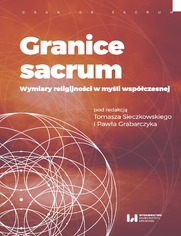 Granice sacrum. Wymiary religijności w myśli współczesnej