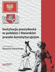 Instytucja prezydenta w polskim i litewskim prawie konstytucyjnym
