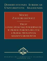 Trust i inne stosunki powiernicze w prawie porównawczym i prawie prywatnym międzynarodowym