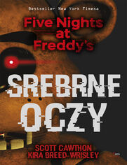 Five Nights at Freddys (tom 1). Srebrne oczy. Five Nights at Freddys