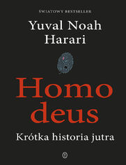 Homo deus. Krótka historia jutra
