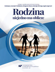 Rodzina niejedno ma oblicze - refleksja o współczesnej rodzinie