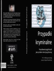 Przypadki kryminalne Poszukiwania zaginionych jako problem interdyscyplinarny