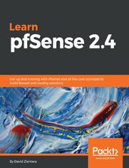 Okładka: Learn pfSense 2.4. Get up and running with Pfsense and all the core concepts to build firewall and routing solutions