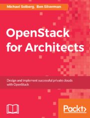 OpenStack for Architects. Design and implement successful private clouds with OpenStack