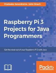 Okładka: Raspberry Pi 3 Projects for Java Programmers. Get the most out of your Raspberry Pi 3 with Java