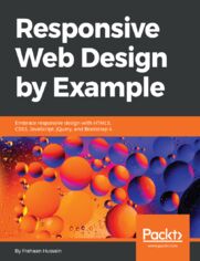 Okładka: Responsive Web Design by Example. Embrace responsive design with HTML5, CSS3, JavaScript, jQuery and Bootstrap 4