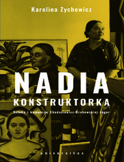 Nadia konstruktorka. Sztuka i komunizm Chodasiewicz-Grabowskiej-Léger