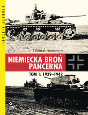Niemiecka broń pancerna. Tom 1: 1939-1942