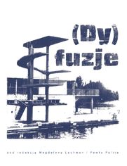 (Dy)fuzje. Związki literatury i sztuki w Polsce po 1945 roku