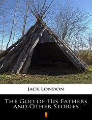 The God of His Fathers and Other Stories