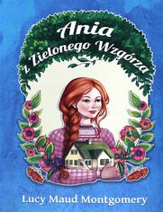 Ania z Zielonego Wzgórza (#1). Ania z Zielonego Wzgórza