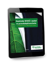 Kontrole WIOŚ i audyt w przedsiębiorstwie z uwzględnieniem najnowszych zmian. Wydanie II