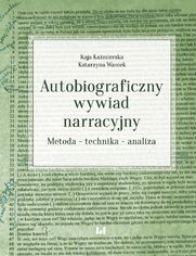 Autobiograficzny wywiad narracyjny. Metoda - technika - analiza