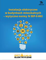 Instalacje elektryczne w budynkach mieszkalnych - wytyczne normy N SEP-E-002