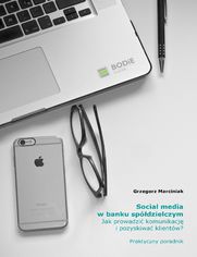 Social media w banku spółdzielczym. Jak prowadzić komunikację i pozyskiwać klientów? Praktyczny poradnik